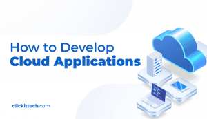 how t develop cloud application with an illustration of cloud computing