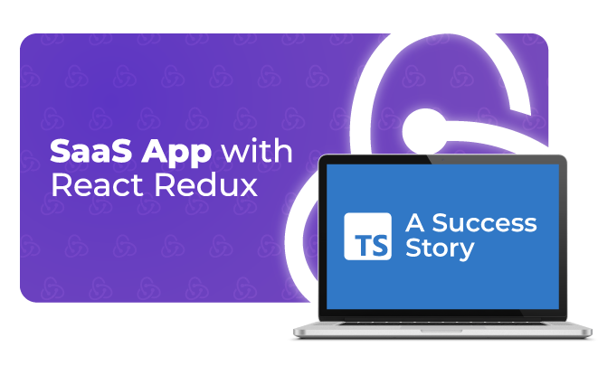 Success story for a SaaS app with React Redux